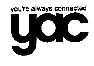 YAC YOU'RE ALWAYS CONNECTED