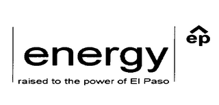 EP ENERGY RAISED TO THE POWER OF EL PASO