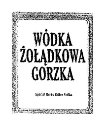 WODKA ZOLADKOWA GORZKA SPECIAL HERBS BITTER VODKA