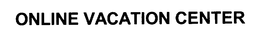 ONLINE VACATION CENTER, INC.