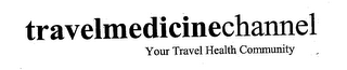 TRAVELMEDICINECHANNEL YOUR TRAVEL HEALTH COMMUNITY