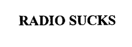RADIO SUCKS