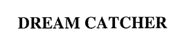 DREAM CATCHER