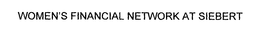 WOMEN'S FINANCIAL NETWORK AT SIEBERT