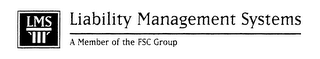 LMS LIABILITY MANAGEMENT SYSTEMS A MEMBER OF THE FSC GROUP