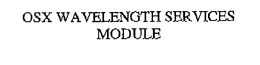 OSX WAVELENGTH SERVICES MODULE