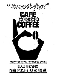 EXCELSIOR CAFE ESPRESSO COFFEE PRODUCTOF CANADA PRODUIT DU CANADA BAR EXTRA POIDS NET 250 G 8.8 OZ NET WT.