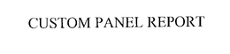 CUSTOM PANEL REPORT