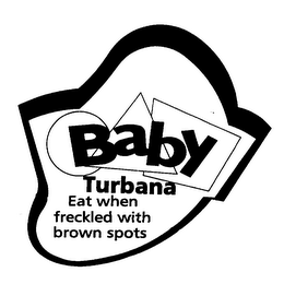 BABY TURBANA EAT WHEN FRECKLED WITH BROWN SPOTS