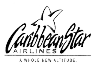 CARIBBEAN STAR AIRLINES A WHOLE NEW ALTITUDE.