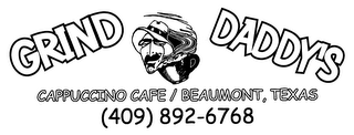 GRIND DADDY'S CAPPUCCINO CAFE / BEAUMONT, TEXAS (409) 892-6768