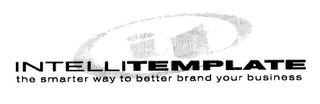 INTELLITEMPLATE. THE SMARTER WAY TO BETTER BRAND YOUR BUSINESS.