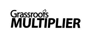 GRASSROOTS MULTIPLIER