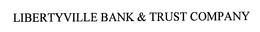 LIBERTYVILLE BANK & TRUST COMPANY