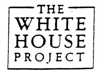 THE WHITE HOUSE PROJECT