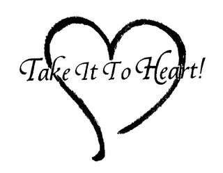 TAKE IT TO HEART!