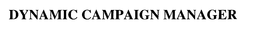 DYNAMIC CAMPAIGN MANAGER
