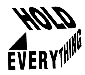 HOLD EVERYTHING