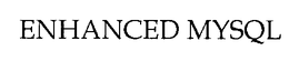 ENHANCED MYSQL