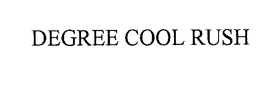 DEGREE COOL RUSH trademark