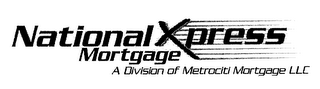 NATIONAL XPRESS MORTGAGE A DIVISION OF METROCITI MORTGAGE LLC