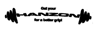 GET YOUR HANZON FOR A BETTER GRIP!