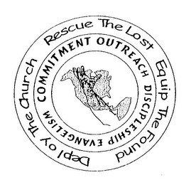 DEPLOY THE CHURCH RESCUE THE LOST EQUIP THE FOUND COMMITMENT OUTREACH DISCIPLESHIP EVANGELISM