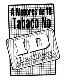 A MENORES DE 18 TABACO NO ID IDENTIFICATE LA LEY PROHIBE VENDER TABACO A MENORES