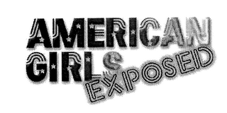 AMERICAN GIRLS EXPOSED