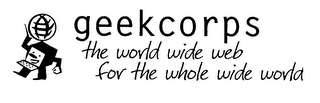 GEEKCORPS THE WORLD WIDE WEB FOR THE WHOLE WIDE WORLD