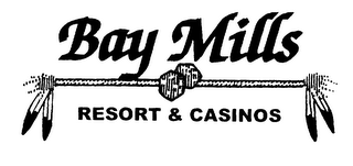 BAY MILLS RESORT & CASINOS