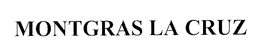 MONTGRAS LA CRUZ