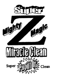 SUPER Z MIGHTY MAGIC MIRACLE CLEAN SUPER POOFFF IT CLEAN