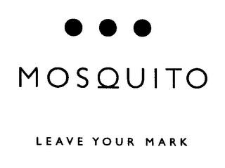 MOSQUITO LEAVE YOUR MARK