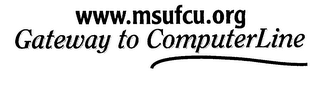 WWW.MSUFCU.ORG GATEWAY TO COMPUTERLINE