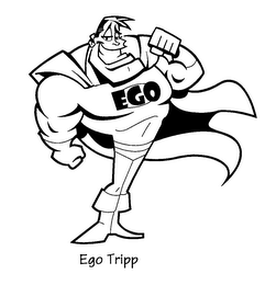 C EGO TRIPP