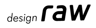 DESIGN RAW