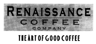 RENAISSANCE COFFEE COMPANY THE ART OF GOOD COFFEE