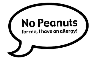 NO PEANUTS FOR ME, I HAVE AN ALLERGY!