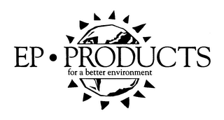 EP PRODUCTS FOR A BETTER ENVIRONMENT