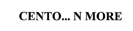 CENTO... N MORE