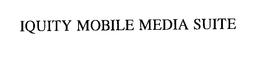 IQUITY MOBILE MEDIA SUITE