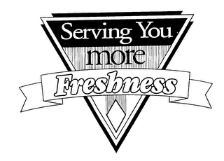 SERVING YOU MORE FRESHNESS