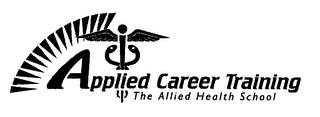 APPLIED CAREER TRAINING THE ALLIED HEALTH SCHOOL