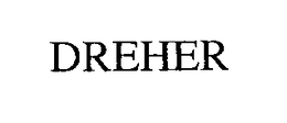 DREHER
