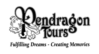 PENDRAGON TOURS FULFILLING DREAMS - CREATING MEMORIES