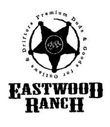 EASTWOOD RANCH ER PREMIUM DUDS & GOODS FOR OUTLAWS & DRIFTERS