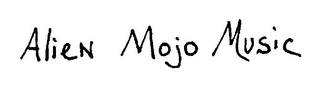 ALIEN MOJO MUSIC