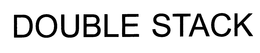 DOUBLE STACK