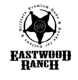 EASTWOOD RANCH ER PREMIUM DUDS & GOODS FOR OUTLAWS & DRIFTERS